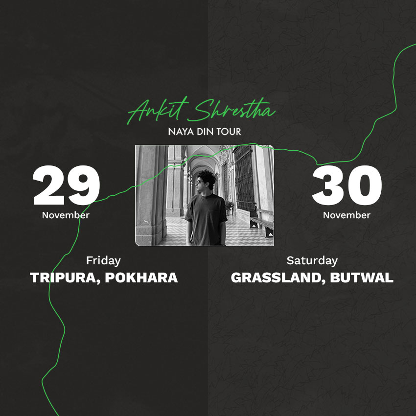 Ankit Shrestha - Naya Din Tour